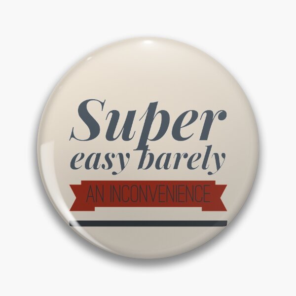 Item preview, Super Easy Barely An Inconvenience  (2) designed and sold by Aigilowagner.