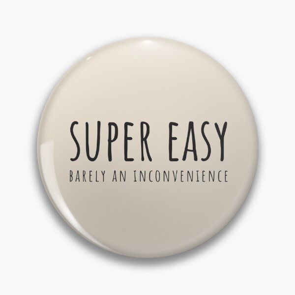 Item preview, Super Easy Barely An Inconvenience designed and sold by Aigilowagner.