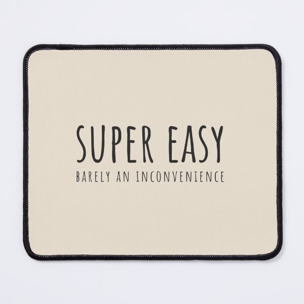 Item preview, Super Easy Barely An Inconvenience designed and sold by Aigilowagner.