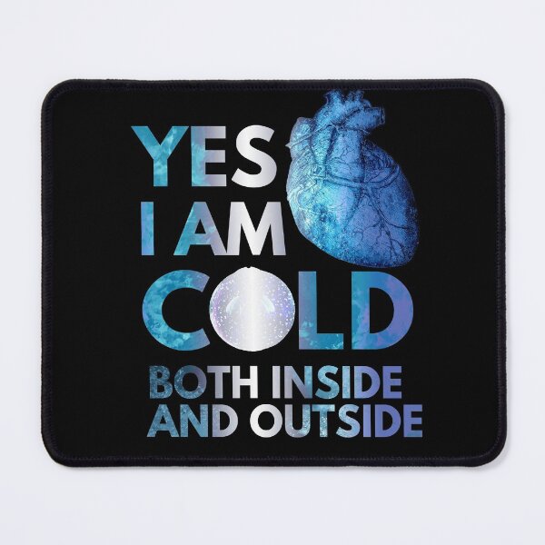 Item preview, Yes i am cold both inside and outside designed and sold by Chaos-Touch.