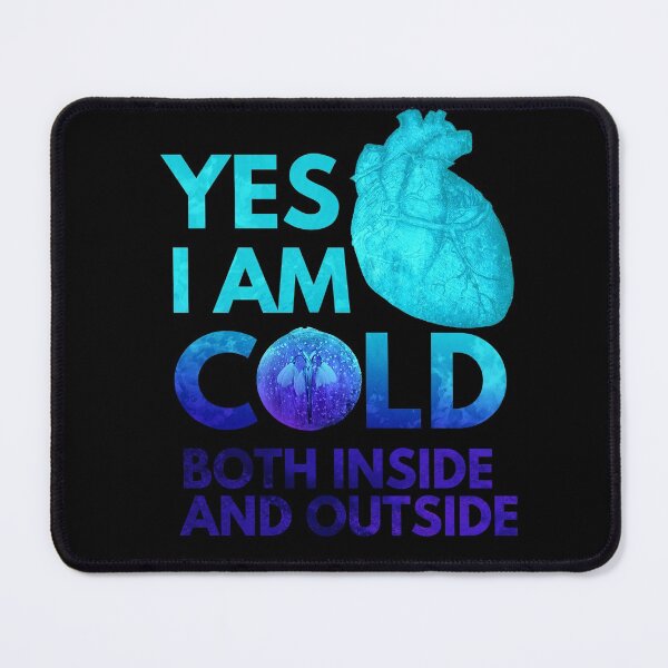 Item preview, Yes i am cold both inside and outside designed and sold by Chaos-Touch.
