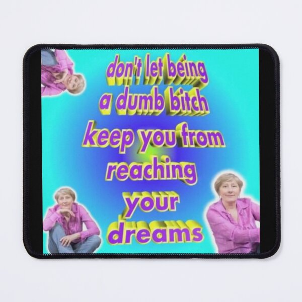 Item preview, Don't let being a dumb b*tch keep you from reaching your dreams meme designed and sold by Qtroise.