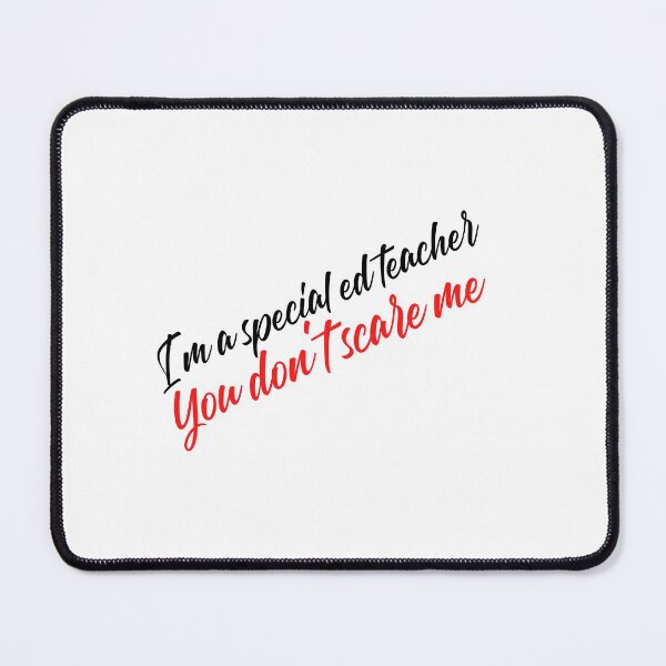 Item preview, I'm a special ed teacher, you don't scare me designed and sold by ashleymanske.