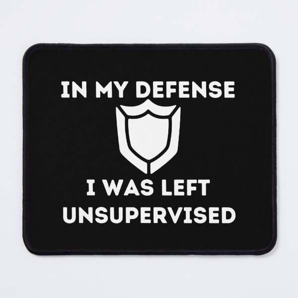 Item preview, In My Defense I Was Left Unsupervised designed and sold by AmeliaStore1.