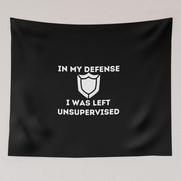 Item preview, In My Defense I Was Left Unsupervised designed and sold by AmeliaStore1.