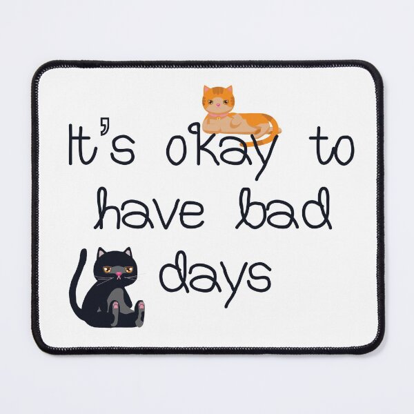 Item preview, It’s okay to have bad days designed and sold by Completlycold.