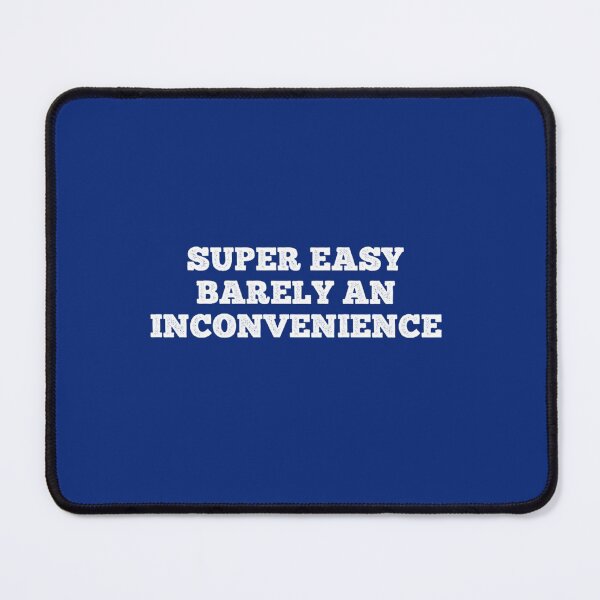 Item preview, Super Easy Barely An Inconvenience designed and sold by Aigilowagner.