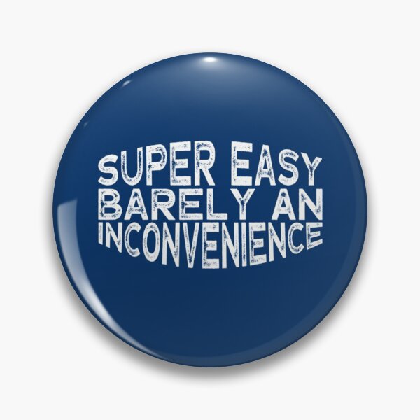 Item preview, Funny gift super easy barely an inconvenience    designed and sold by Aigilowagner.