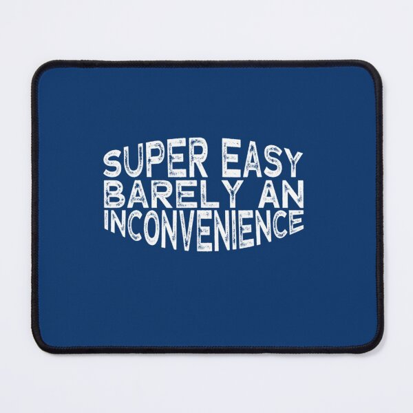 Item preview, Funny gift super easy barely an inconvenience designed and sold by Aigilowagner.