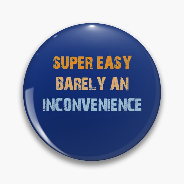 Item preview, Super Easy Barely An Inconvenience       designed and sold by Aigilowagner.