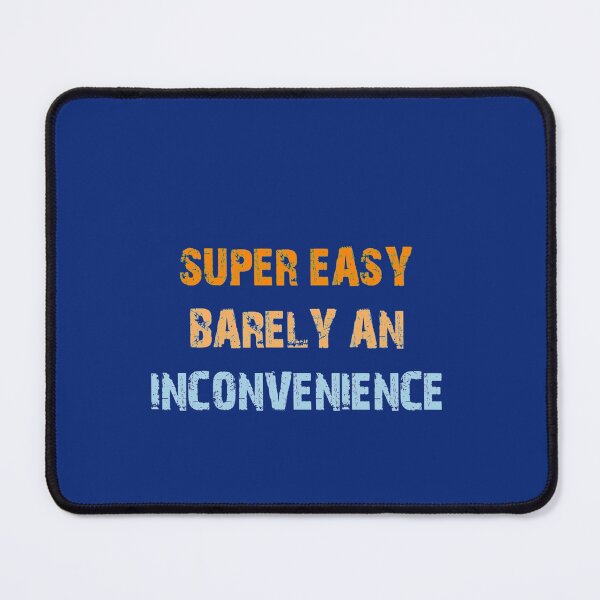 Item preview, Super Easy Barely An Inconvenience designed and sold by Aigilowagner.
