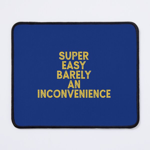 Item preview, Super Easy Barely An Inconvenience designed and sold by Aigilowagner.