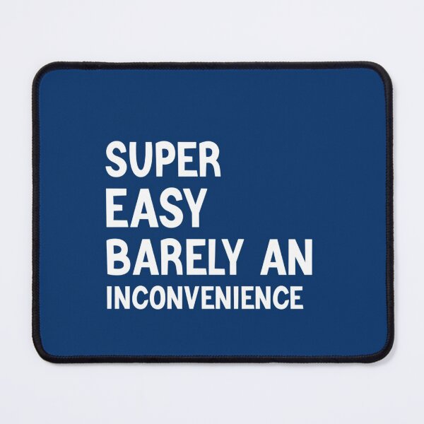 Item preview, Super Easy Barely An Inconvenience designed and sold by Aigilowagner.