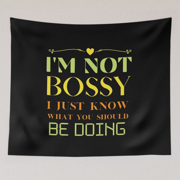Item preview, IAM NOT BOSSY I JUST KNOW WHAT YOU SHOULD BE DOING  designed and sold by jusicaart.
