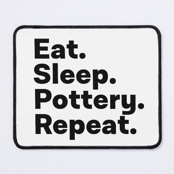 Item preview, Eat Sleep Pottery Repeat designed and sold by teesaurus.