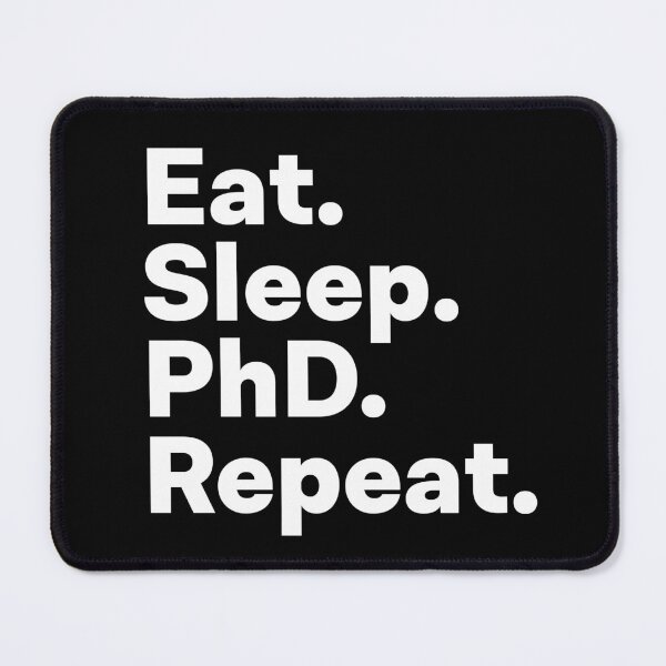 Item preview, Eat Sleep PhD Repeat designed and sold by teesaurus.