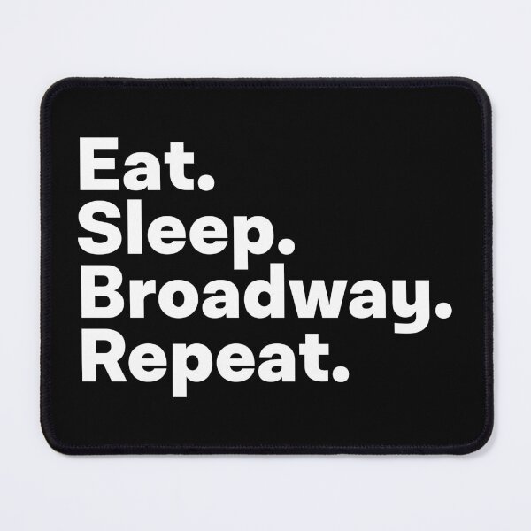 Item preview, Eat Sleep Broadway Repeat designed and sold by teesaurus.