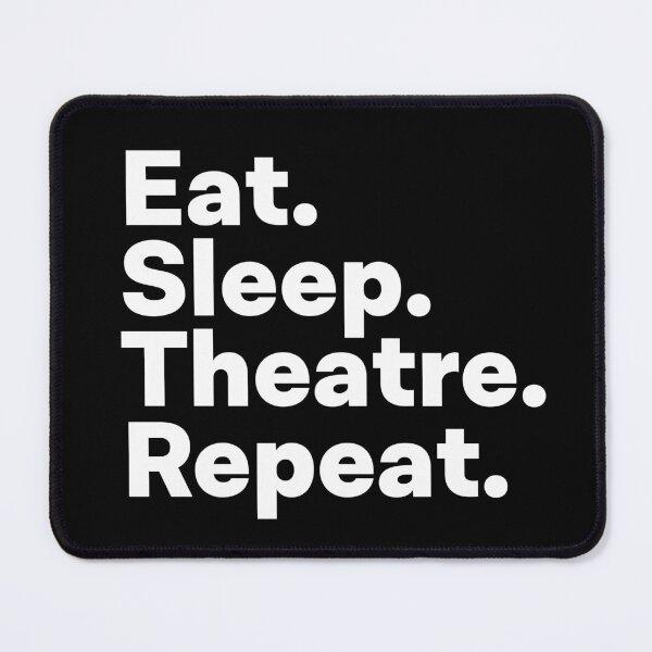 Item preview, Eat Sleep Theatre Repeat designed and sold by teesaurus.