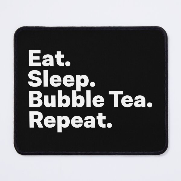 Item preview, Eat Sleep Bubble Tea Repeat designed and sold by teesaurus.