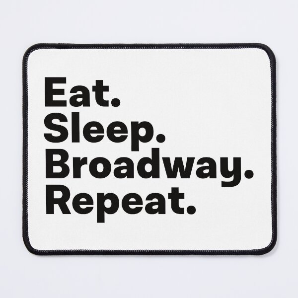 Item preview, Eat Sleep Broadway Repeat designed and sold by teesaurus.