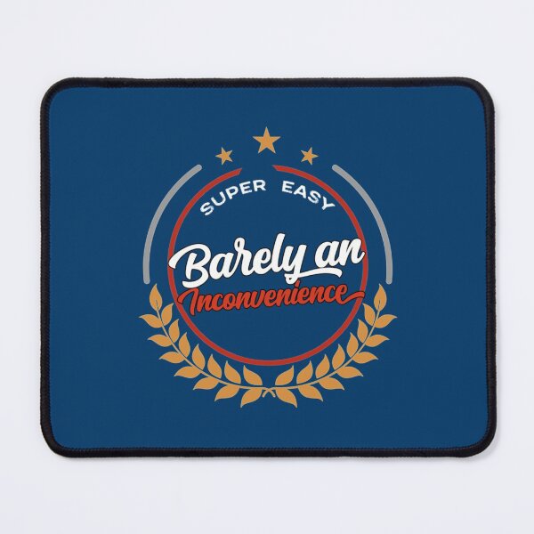Item preview, Super easy barely an inconvenience, funny gift designed and sold by Aigilowagner.