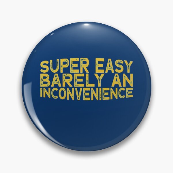 Item preview, Super Easy Barely An Inconvenience   designed and sold by Aigilowagner.