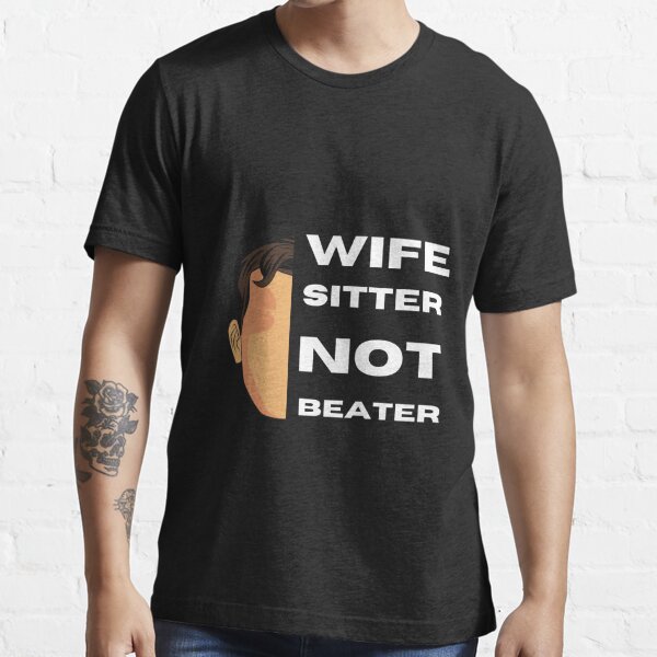 Not A Wife Beater Shirt Anti Wife Beater