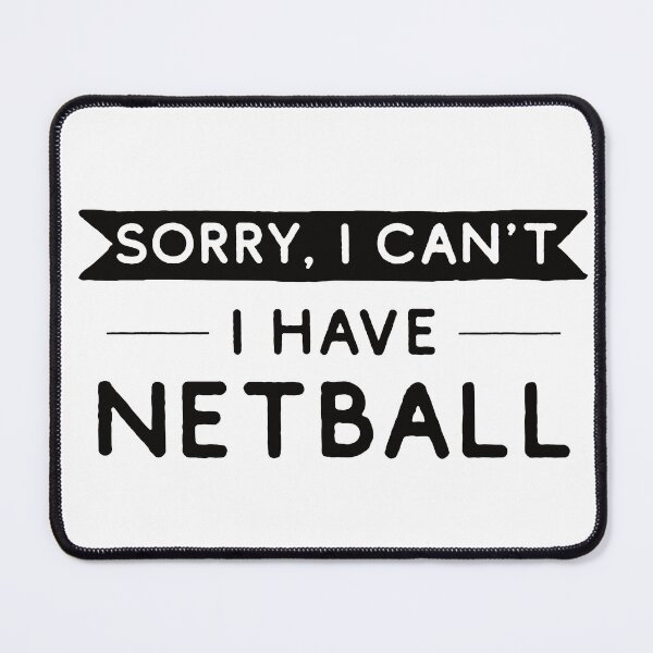 Item preview, Sorry I Can't I Have Netball designed and sold by teesaurus.