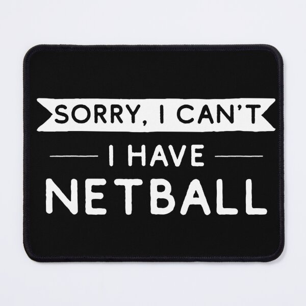 Item preview, Sorry I Can't I Have Netball designed and sold by teesaurus.