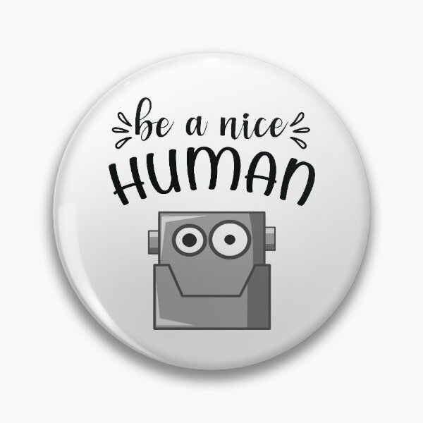 Item preview, Be a nice human - Funny cute android robot designed and sold by screenpromos.
