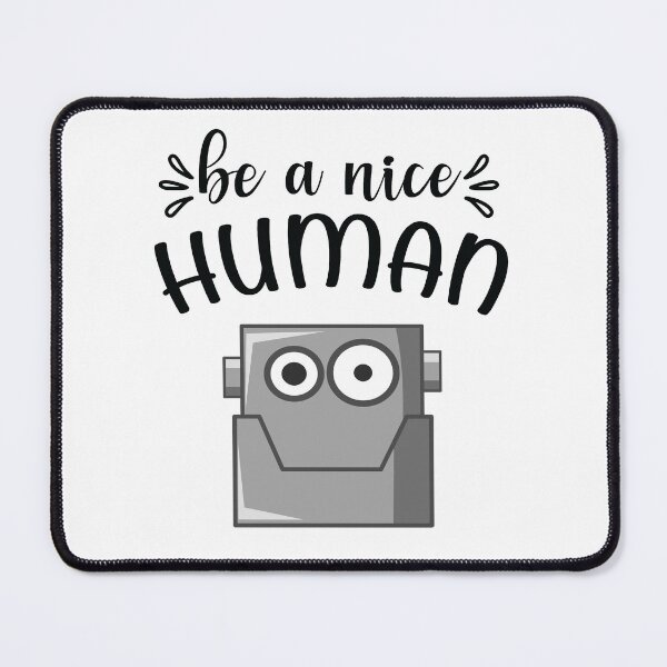 Item preview, Be a nice human - Funny cute android robot designed and sold by screenpromos.