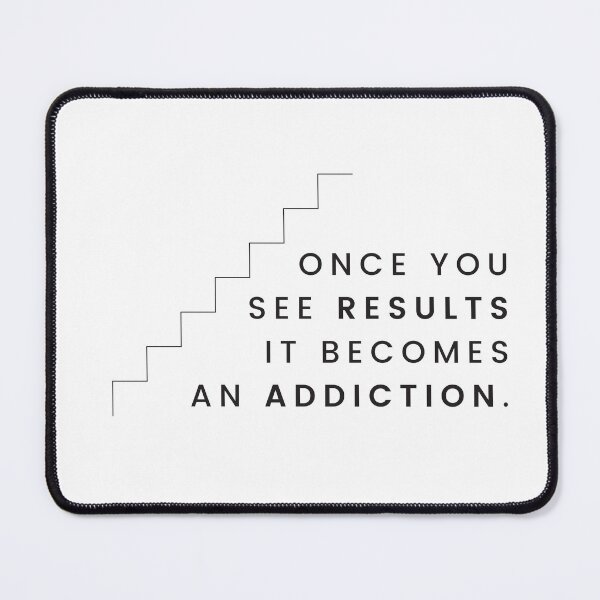 Item preview, ONCE YOU SEE RESULTS IT BECOMES AN ADDICTION designed and sold by successmom.