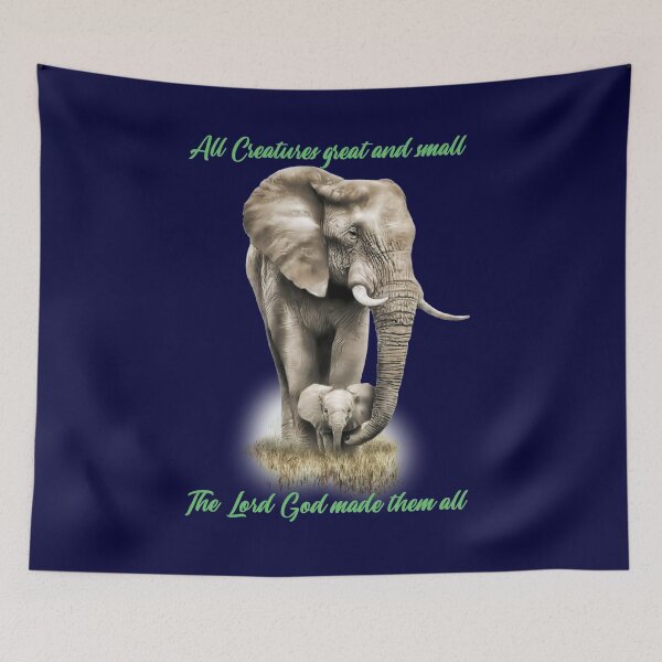 Item preview, All Creatures Great and Small, Elephants - God Made Them All. Christian Design designed and sold by TheKingdomAttic.