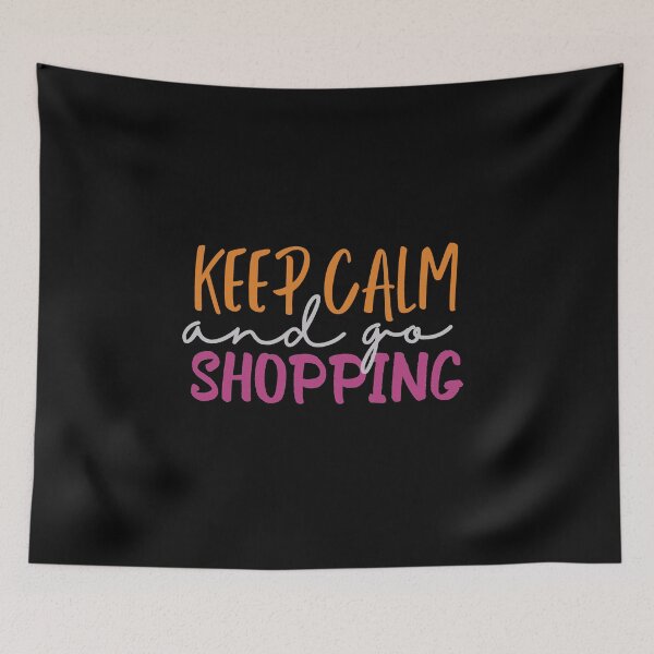 Item preview, Keep Calm And Go Shopping - Shopping Shop Hobby designed and sold by ViewerEqualsPhoton.