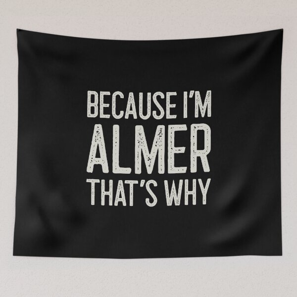Item preview, Because I’m Almer That’s Why Funny Personalized Name designed and sold by MariosNydras.