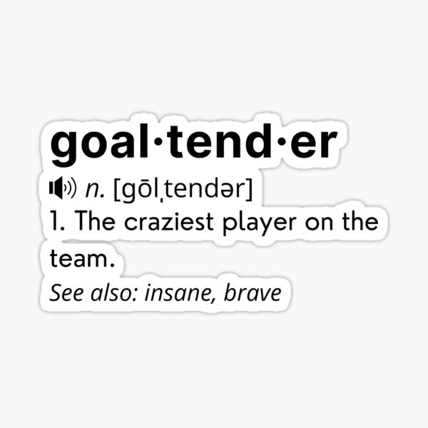 goaltender-definition-sticker-for-sale-by-24fahsion-redbubble