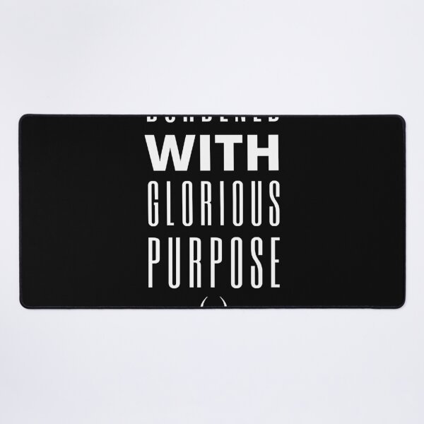 Item preview, Burdened With Glorious Purposes designed and sold by martinezfi88.