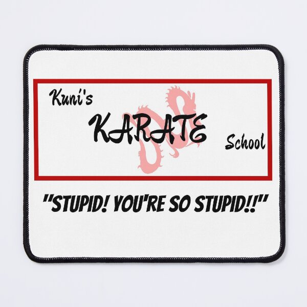 Item preview, Kuni's Karate School Stupid Youre So Stupid designed and sold by Peter Stawicki.