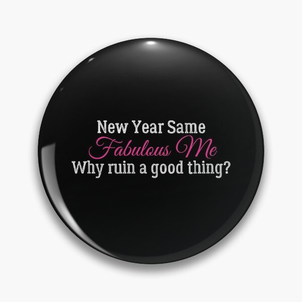 Item preview, New Year Same Me, Same Fabulous Me, Sarcastically funny design for bringing in the new year! designed and sold by Auntieck.