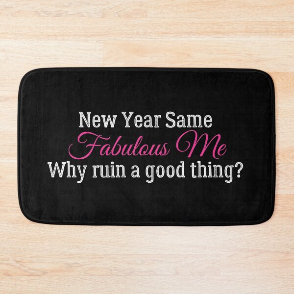 Item preview, New Year Same Me, Same Fabulous Me, Sarcastically funny design for bringing in the new year! designed and sold by Auntieck.
