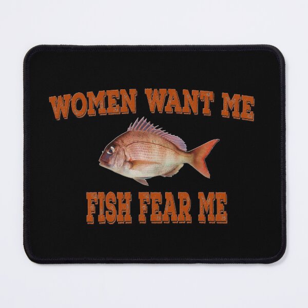 Item preview, Women Want Me Fish Fear Me designed and sold by SenYou.