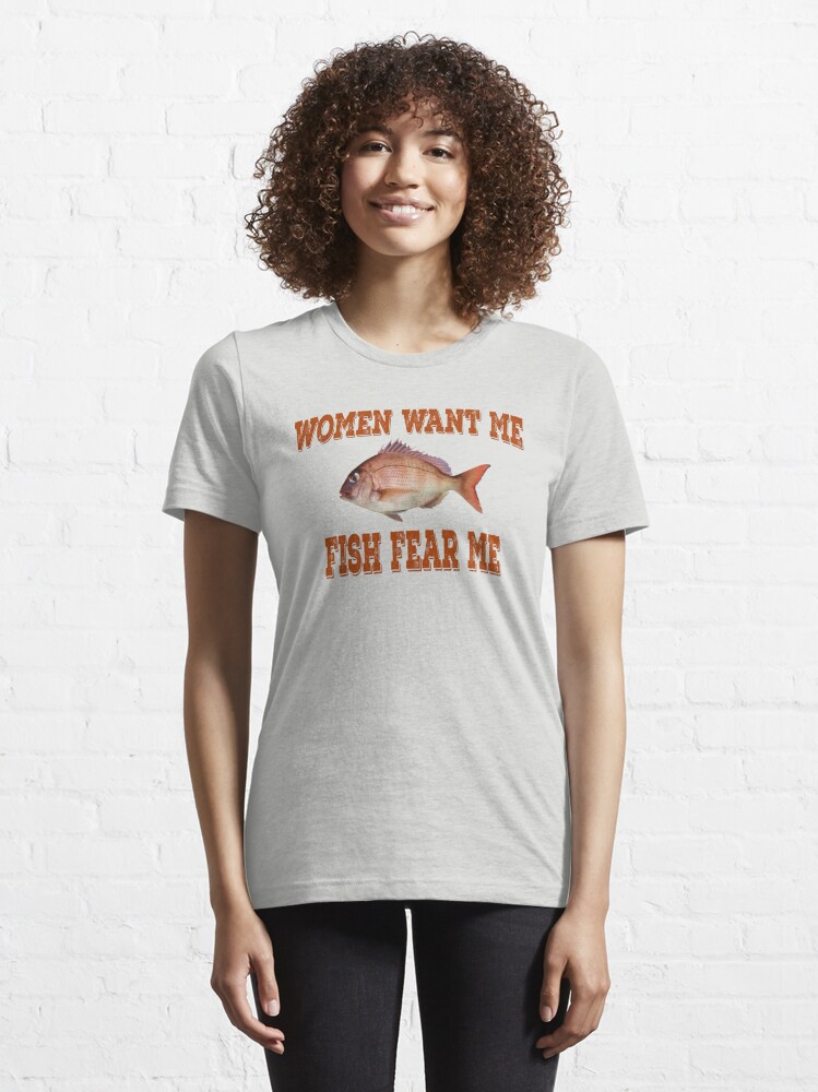 Women Want Me Fish Fear Me Essential T-Shirt for Sale by SenYou