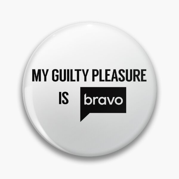 Item preview, My guilty pleasure is bravo designed and sold by RossDillon.