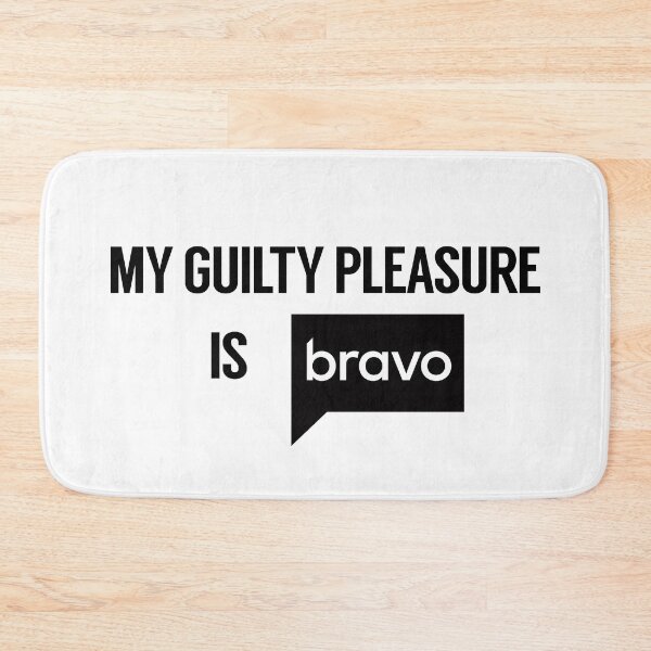 Item preview, My guilty pleasure is bravo designed and sold by RossDillon.
