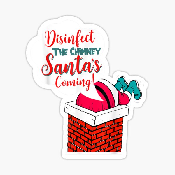 Artikel-Vorschau von Desinfizieren Sie den Schornstein Santa39;s Coming! Quarantäne-T-Shirt, designt und verkauft von BucheKiefer.