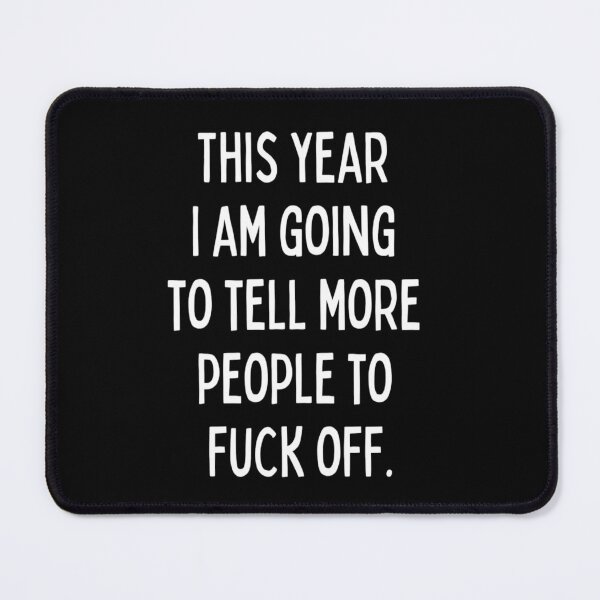 Item preview, This Year I Am Going to Tell More People to Fuck Off. New Year’s Eve Merry Christmas Celebration Happy New Year’s Designs Funny Hilarious Typographic Slogans for Man’s & Woman’s  designed and sold by Wanneer T-shirts Praten.