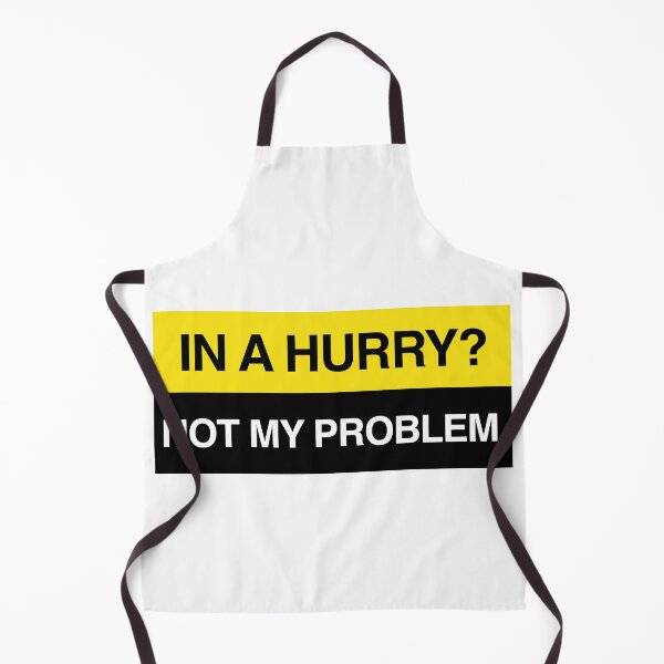 Item preview, In a hurry, not my prooblem designed and sold by RossDillon.