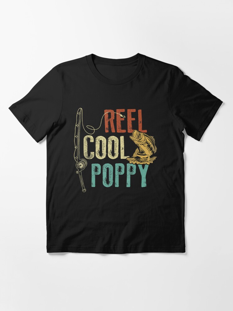 Reel Cool Poppy Fishing Grandpa Gift Father's Day Fisherman Essential T- Shirt for Sale by AnthonyCoraine