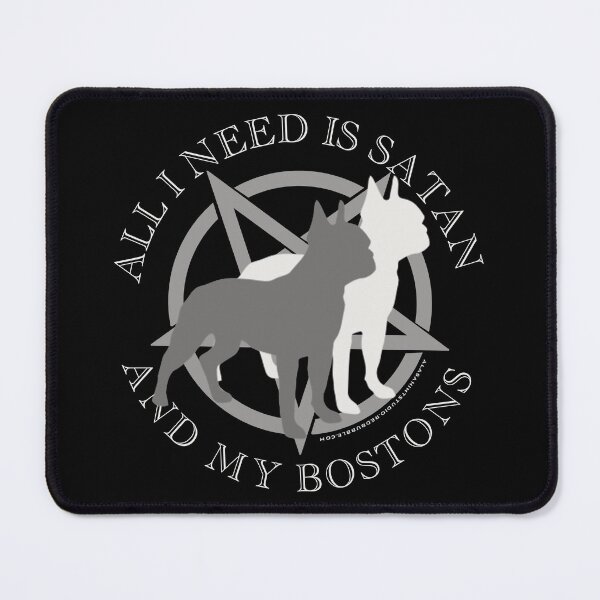 Item preview, All I Need is Satan and My Boston Terriers Hell Hound designed and sold by AlasAHintStudio.