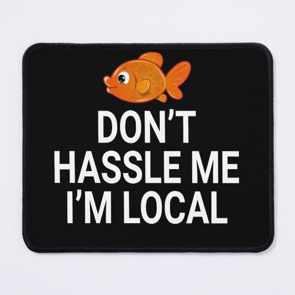 Item preview, Don't Hassle Me I'm Local designed and sold by barrelroll909.
